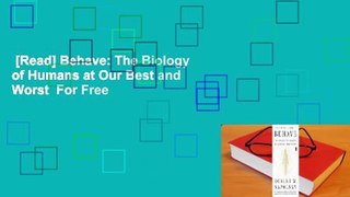 [Read] Behave: The Biology of Humans at Our Best and Worst  For Free
