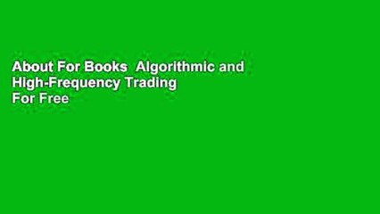 About For Books  Algorithmic and High-Frequency Trading  For Free