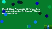 [Read] Sigue Avanzando 10 Formas Para Mantenerse Creativo En Buenos Y Malos Momentos / Keep