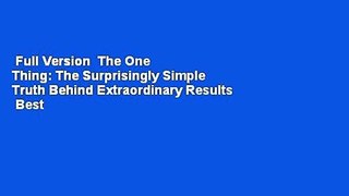 Full Version  The One Thing: The Surprisingly Simple Truth Behind Extraordinary Results  Best