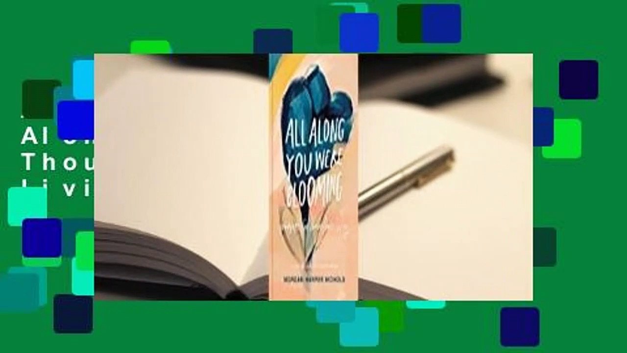 About For Books  All Along You Were Blooming: Thoughts for Boundless Living Complete