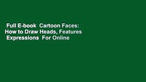 Full E-book  Cartoon Faces: How to Draw Heads, Features  Expressions  For Online