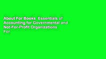 About For Books  Essentials of Accounting for Governmental and Not-For-Profit Organizations  For