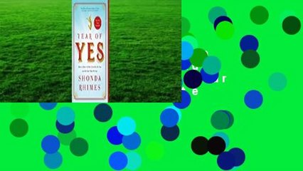 Year of Yes: How to Dance It Out, Stand In the Sun and Be Your Own Person Complete