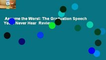 Assume the Worst: The Graduation Speech You'll Never Hear  Review