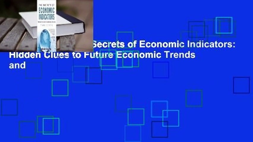 Full Version  The Secrets of Economic Indicators: Hidden Clues to Future Economic Trends and