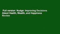 Full version  Nudge: Improving Decisions About Health, Wealth, and Happiness  Review