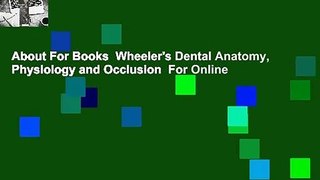 About For Books  Wheeler's Dental Anatomy, Physiology and Occlusion  For Online