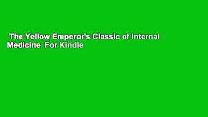 The Yellow Emperor's Classic of Internal Medicine  For Kindle