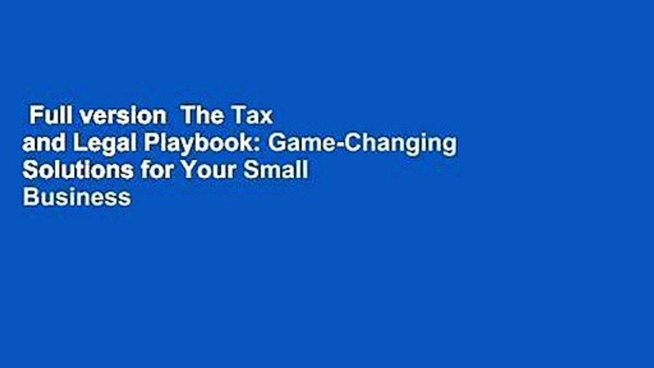 Full version  The Tax and Legal Playbook: Game-Changing Solutions for Your Small Business
