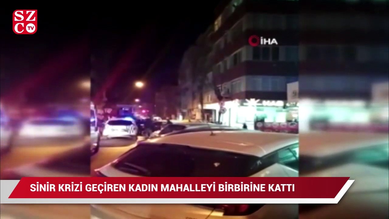 İstanbul’da sinir krizi geçiren kadın mahalleyi birbirine kattı