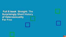 Full E-book  Straight: The Surprisingly Short History of Heterosexuality  For Free