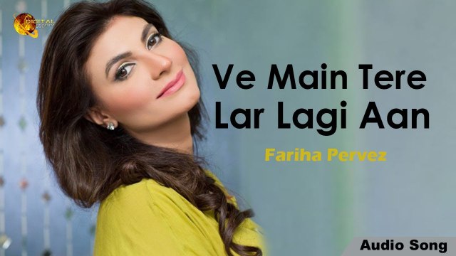 Ve Main Tere Lar Lagi Aan Fariha Pervez HD Song