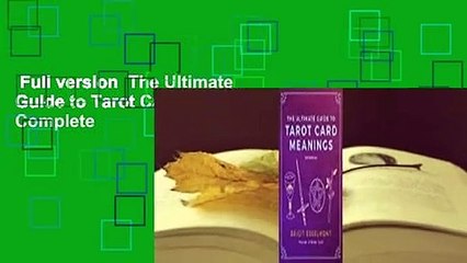 Full version  The Ultimate Guide to Tarot Card Meanings Complete