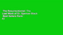 The Resurrectionist: The Lost Work of Dr. Spencer Black  Best Sellers Rank : #2