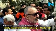 Giriraj Singh helps family to perform last rites as per Hindu rituals