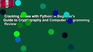 Cracking Codes with Python: A Beginner's Guide to Cryptography and Computer Programming  Review