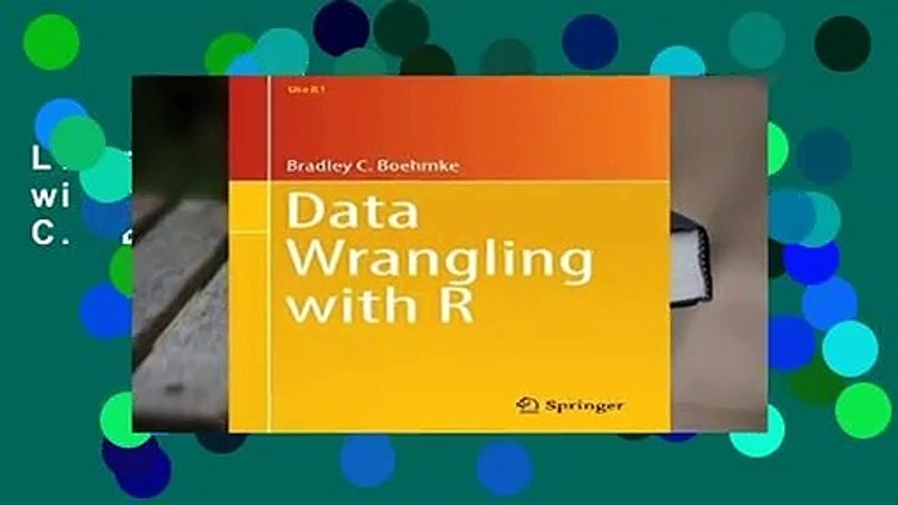 Library  Data Wrangling with R (Use R!) - Bradley C. Boehmke Ph. D.
