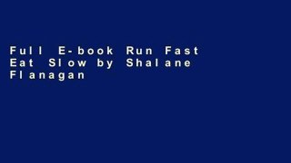 Full E-book Run Fast Eat Slow by Shalane Flanagan