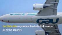 Les États-Unis augmentent les droits de douane sur les Airbus importés