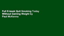 Full E-book Quit Smoking Today Without Gaining Weight by Paul McKenna