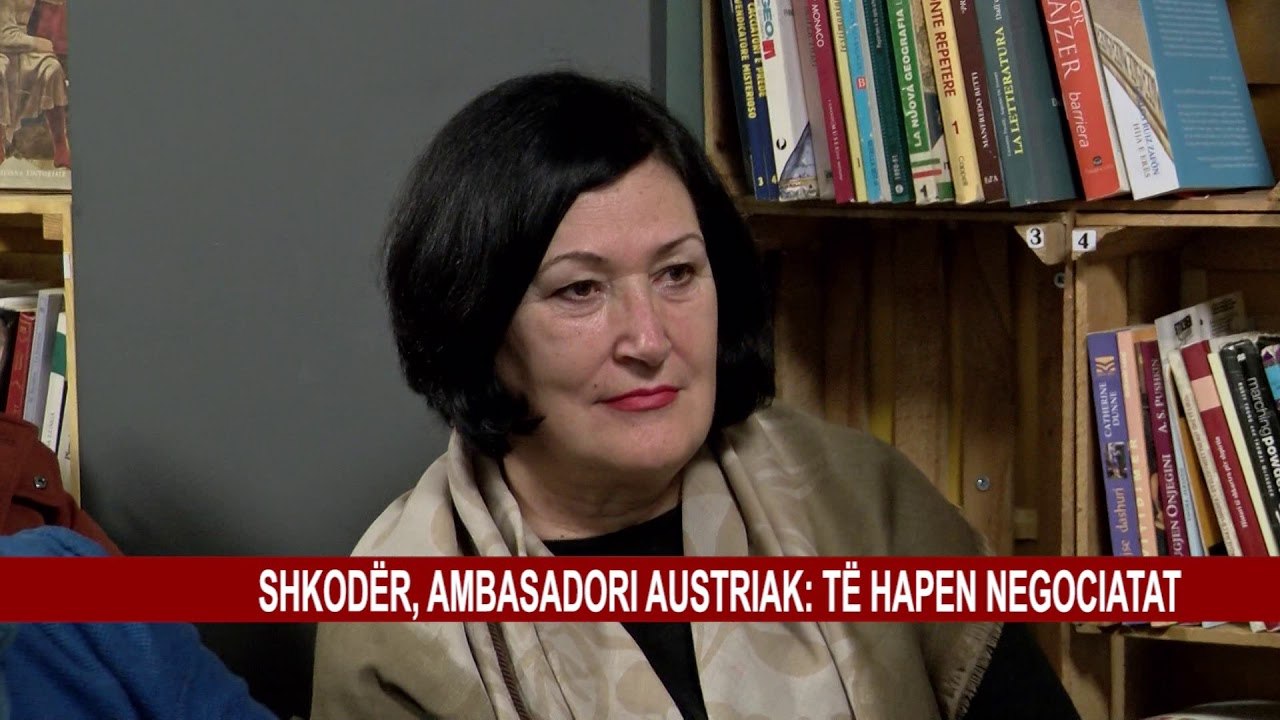 SHKODËR, AMBASADORI AUSTRIAK: TË HAPEN NEGOCIATAT