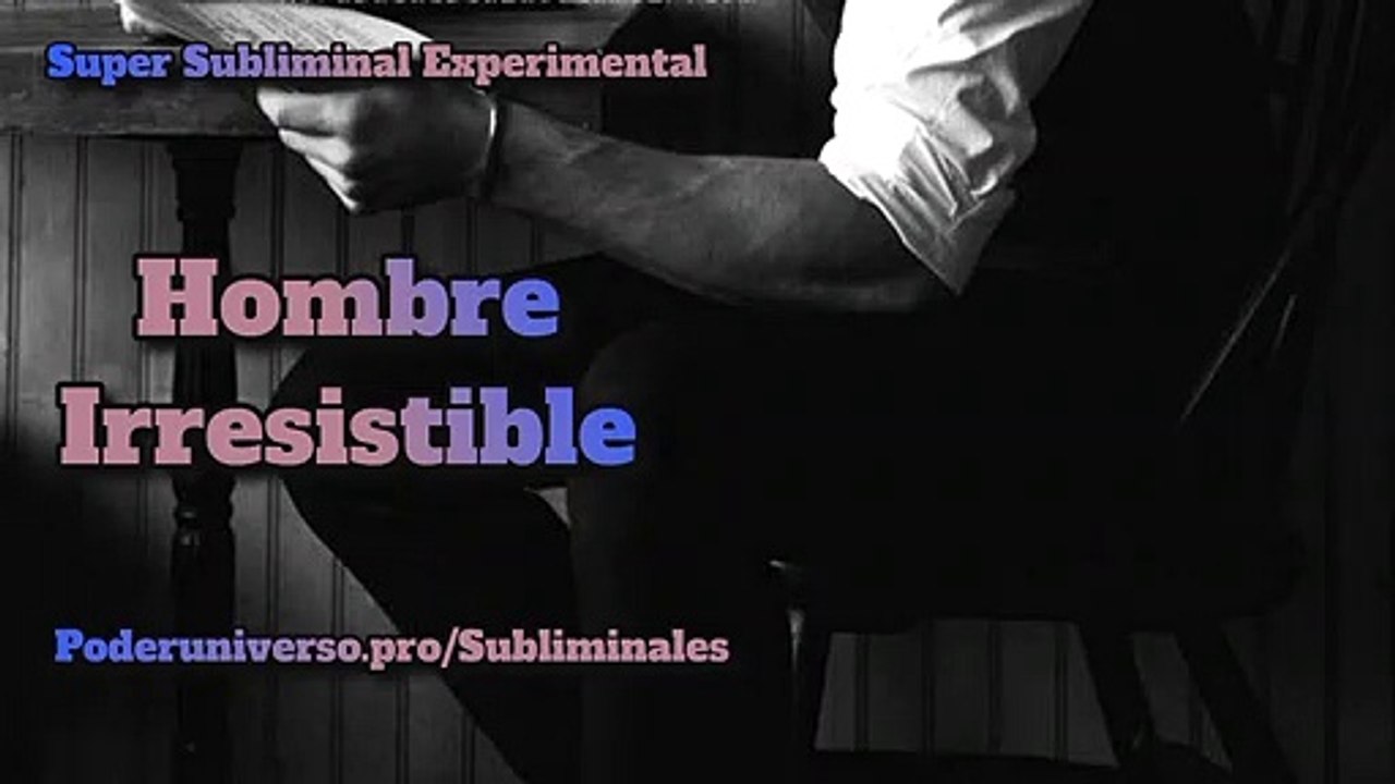 Hombre Irresistible - Audios Subliminales Poder Universo