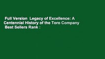 Full Version  Legacy of Excellence: A Centennial History of the Toro Company  Best Sellers Rank :