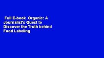 Full E-book  Organic: A Journalist's Quest to Discover the Truth behind Food Labeling  Best