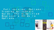 Full version  Options Trading QuickStart Guide: The Simplified Beginner's Guide to Options