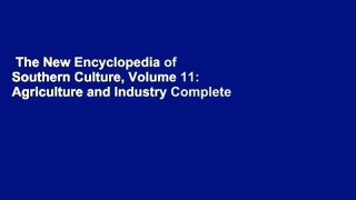 The New Encyclopedia of Southern Culture, Volume 11: Agriculture and Industry Complete
