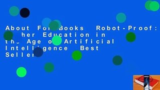 About For Books  Robot-Proof: Higher Education in the Age of Artificial Intelligence  Best Sellers