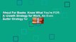 About For Books  Know What You're FOR: A Growth Strategy for Work, An Even Better Strategy for