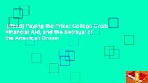 [Read] Paying the Price: College Costs, Financial Aid, and the Betrayal of the American Dream
