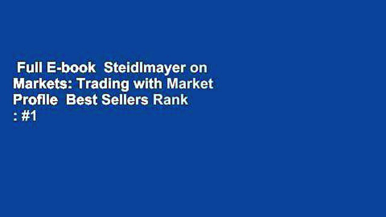 Full E-book  Steidlmayer on Markets: Trading with Market Profile  Best Sellers Rank : #1
