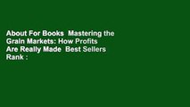 About For Books  Mastering the Grain Markets: How Profits Are Really Made  Best Sellers Rank : #3