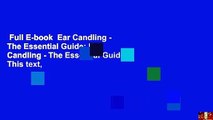 Full E-book  Ear Candling - The Essential Guide: Ear Candling - The Essential Guide: This text,