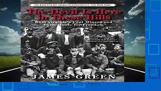 Full E-book  The Devil Is Here in These Hills: West Virginia s Coal Miners and Their Battle for