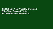 Full E-book  You Probably Shouldn't Write That: Tips and Tricks for Creating an Online Dating
