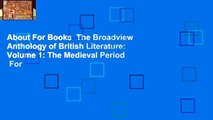 About For Books  The Broadview Anthology of British Literature: Volume 1: The Medieval Period  For