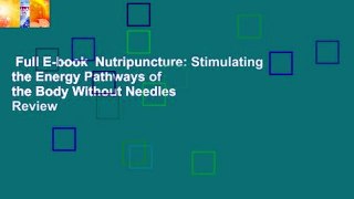 Full E-book  Nutripuncture: Stimulating the Energy Pathways of the Body Without Needles  Review