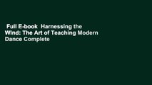 Full E-book  Harnessing the Wind: The Art of Teaching Modern Dance Complete