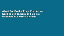 About For Books  Ebay: Find All You Need to Sell on Ebay and Build a Profitable Business Complete