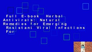 Full E-book  Herbal Antivirals: Natural Remedies for Emerging  Resistant Viral Infections  For