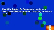 About For Books  On Becoming a Leadership Coach: A Holistic Approach to Coaching Excellence  Best