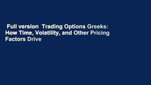 Full version  Trading Options Greeks: How Time, Volatility, and Other Pricing Factors Drive