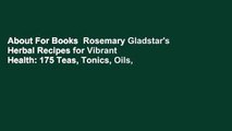 About For Books  Rosemary Gladstar's Herbal Recipes for Vibrant Health: 175 Teas, Tonics, Oils,