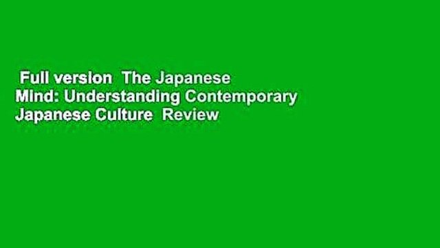 Full version The Japanese Mind: Understanding Contemporary Japanese Culture Review