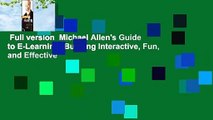 Full version  Michael Allen's Guide to E-Learning: Building Interactive, Fun, and Effective