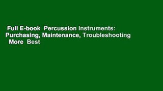 Full E-book  Percussion Instruments: Purchasing, Maintenance, Troubleshooting   More  Best